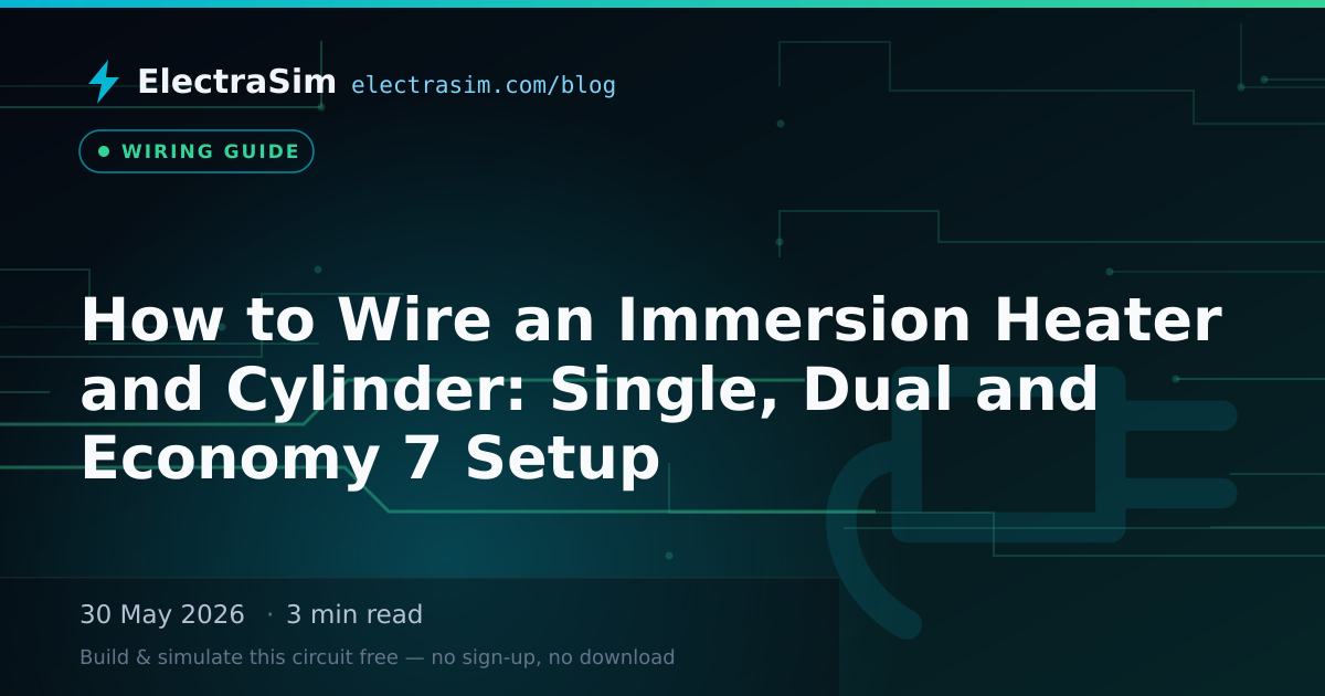 How to Wire an Immersion Heater and Cylinder: Single, Dual and Economy 7 Setup